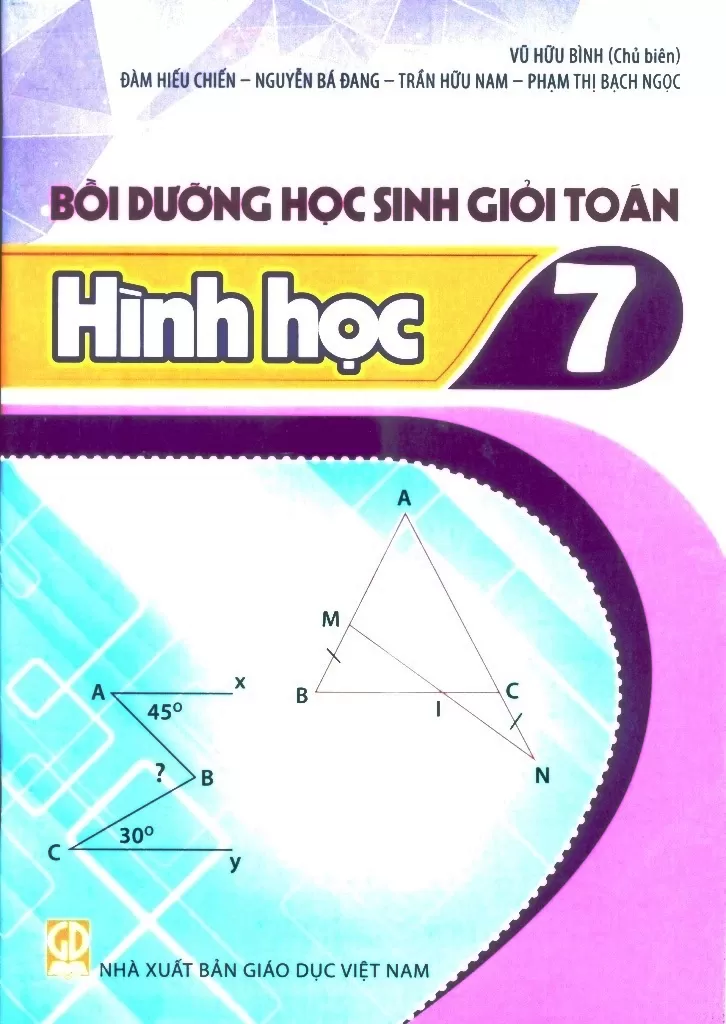 BỒI DƯỠNG HỌC SINH GIỎI TOÁN LỚP 7 - HÌNH HỌC (Dùng cho các bộ SGK mới)